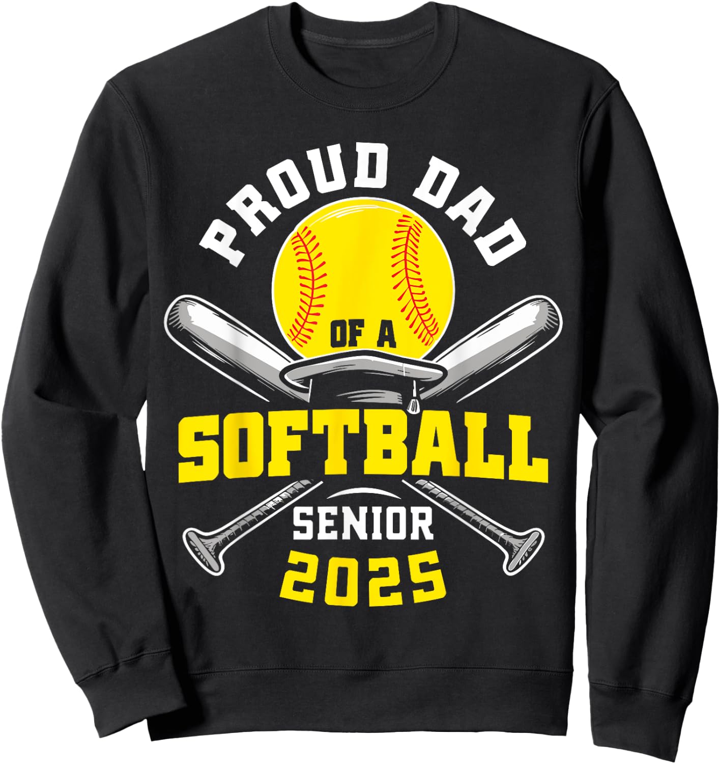 Proud dad of a Softball senior class of 2025 graduation Sweatshirt - Sweatshirt | Black