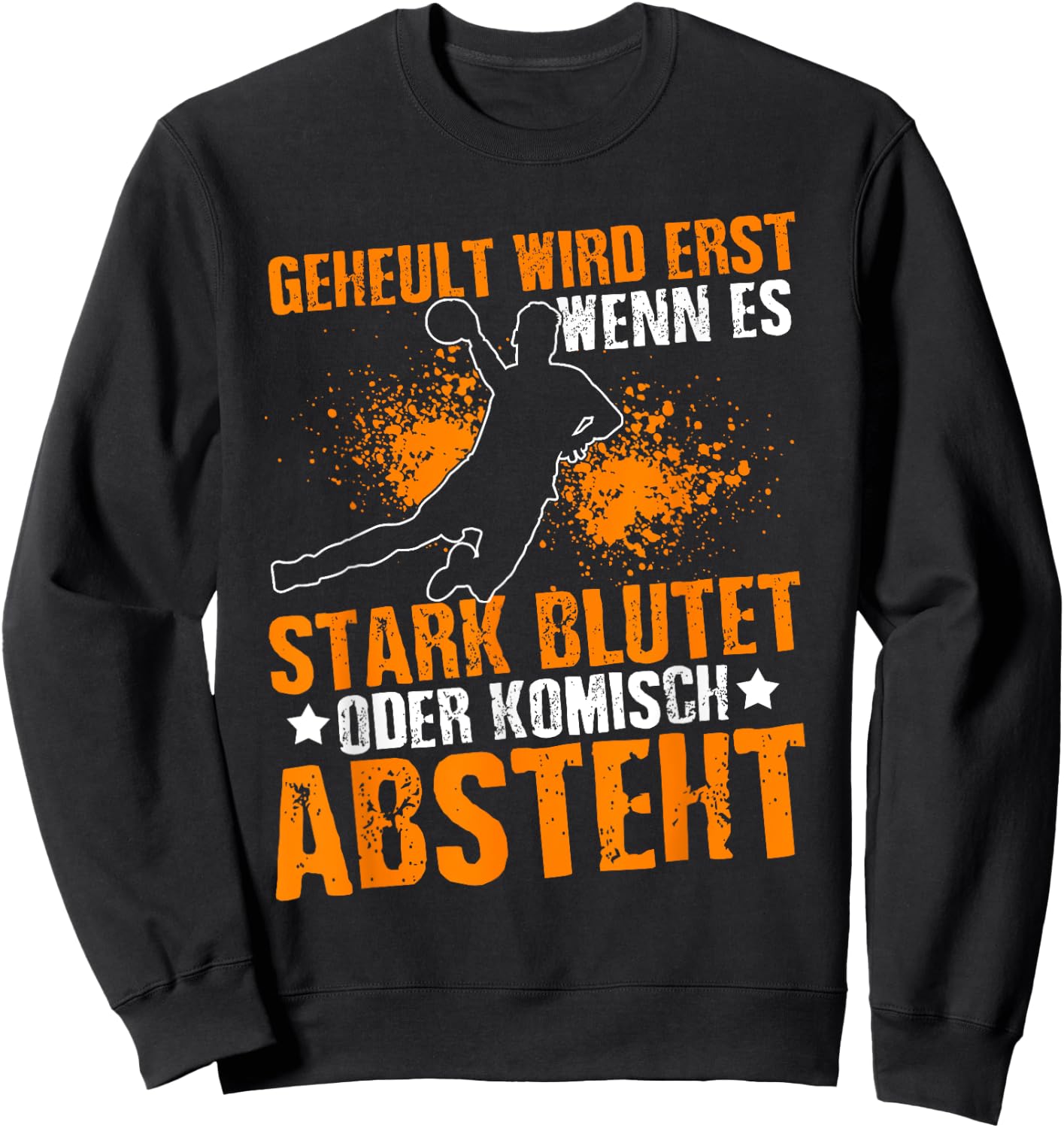 Geheult Wird Erst Wenn Es Stark Blutet Oder Komisch Absteht Sweatshirt - Sweatshirt | Black