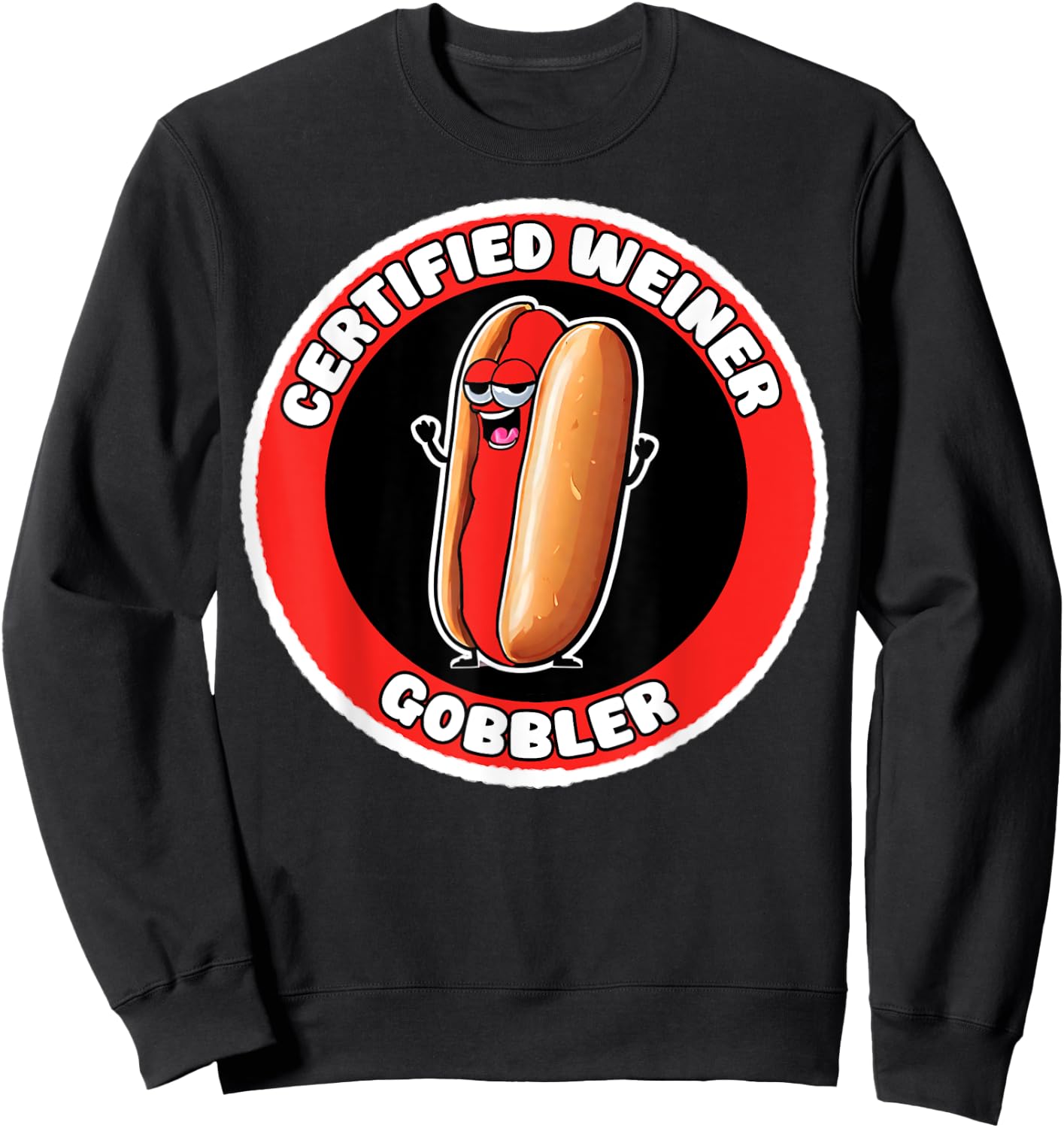 Funny Certified Weiner Gobbler Adult Hotdog Humor Sweatshirt - Sweatshirt | Black