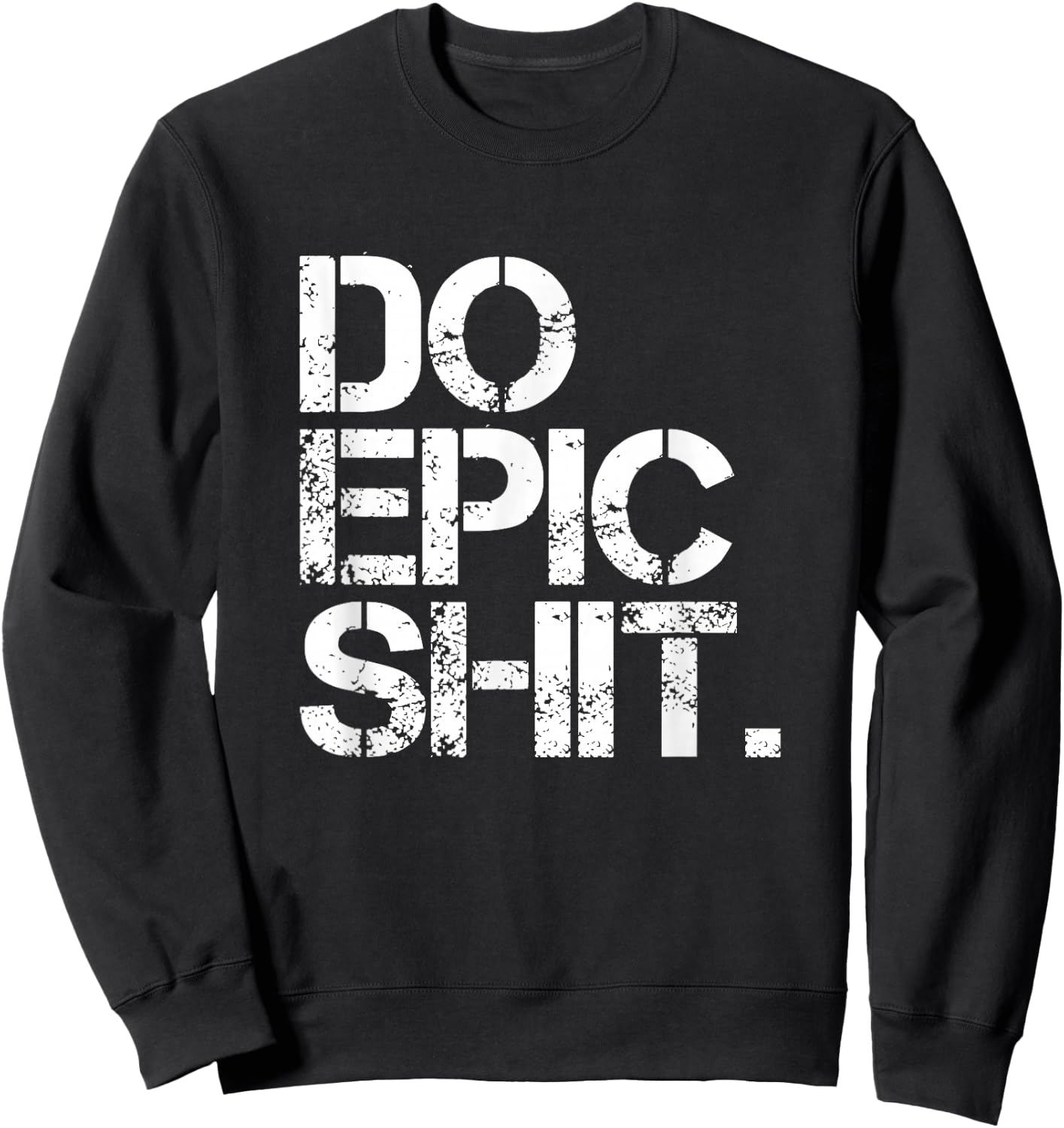 Do Epic Shit - mutig, motivierend - Büro Sweatshirt - Sweatshirt | Black