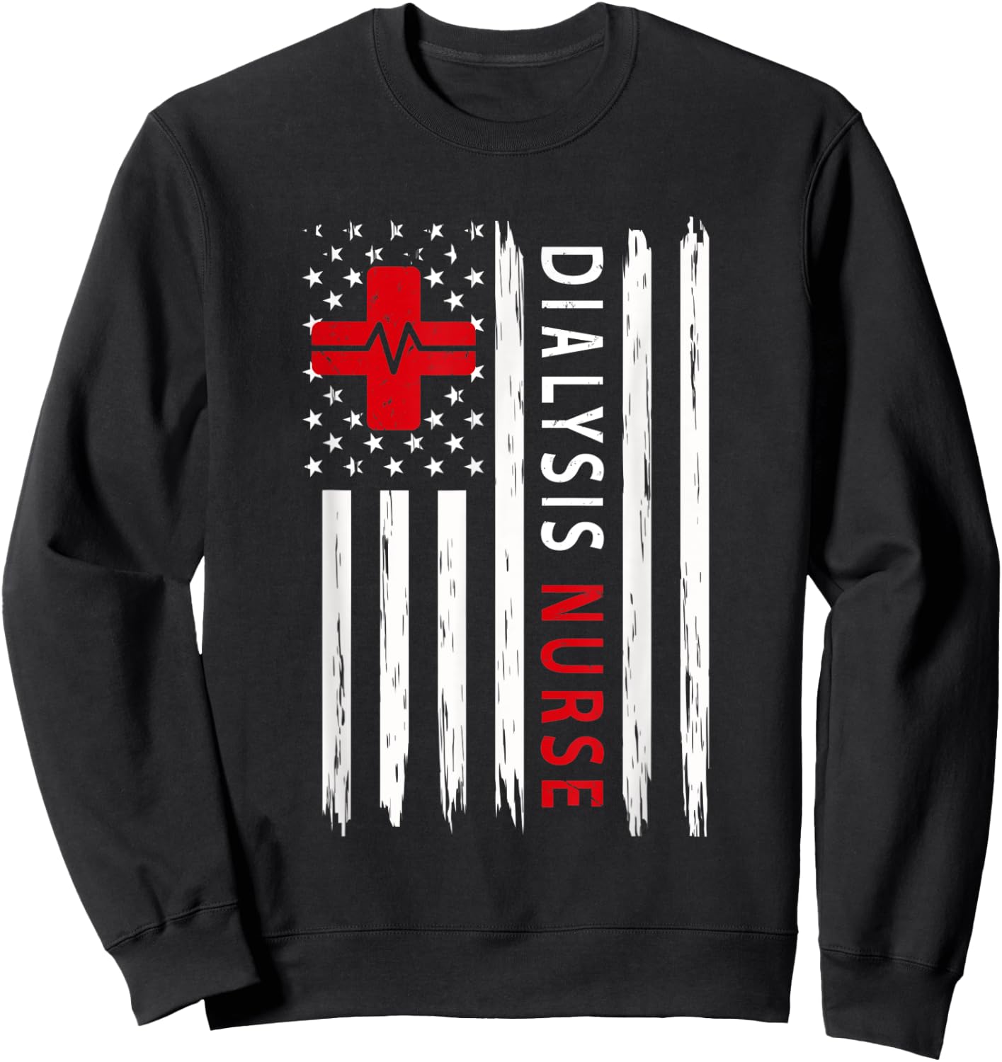Dialysis Nurse Patriotic Nurses Gifts USA Flag Sweatshirt - Sweatshirt | Black