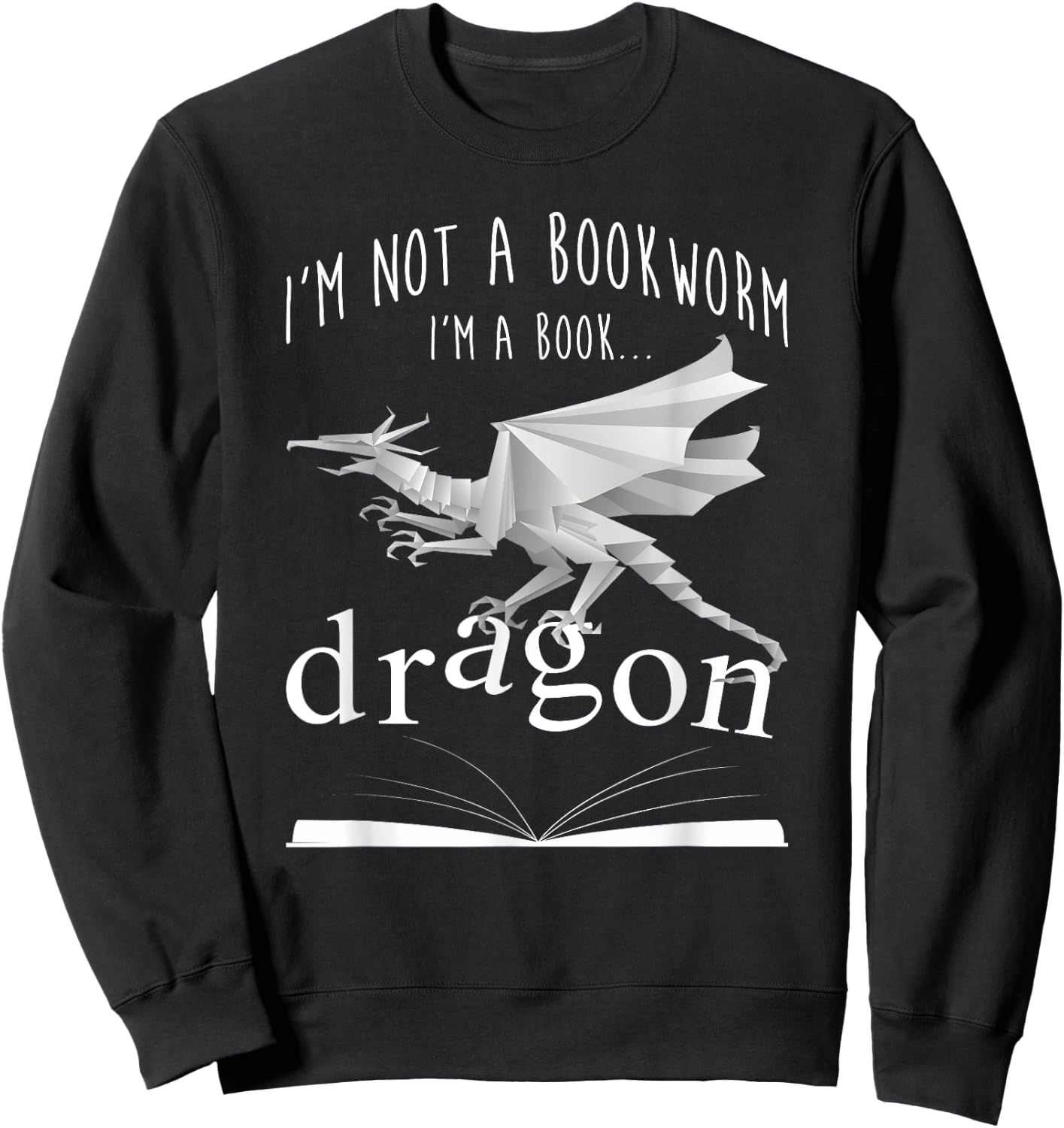 I'm Not A Bookworm I'm A Book Dragon Bookaholic T Shirt Sweatshirt - Sweatshirt | Black