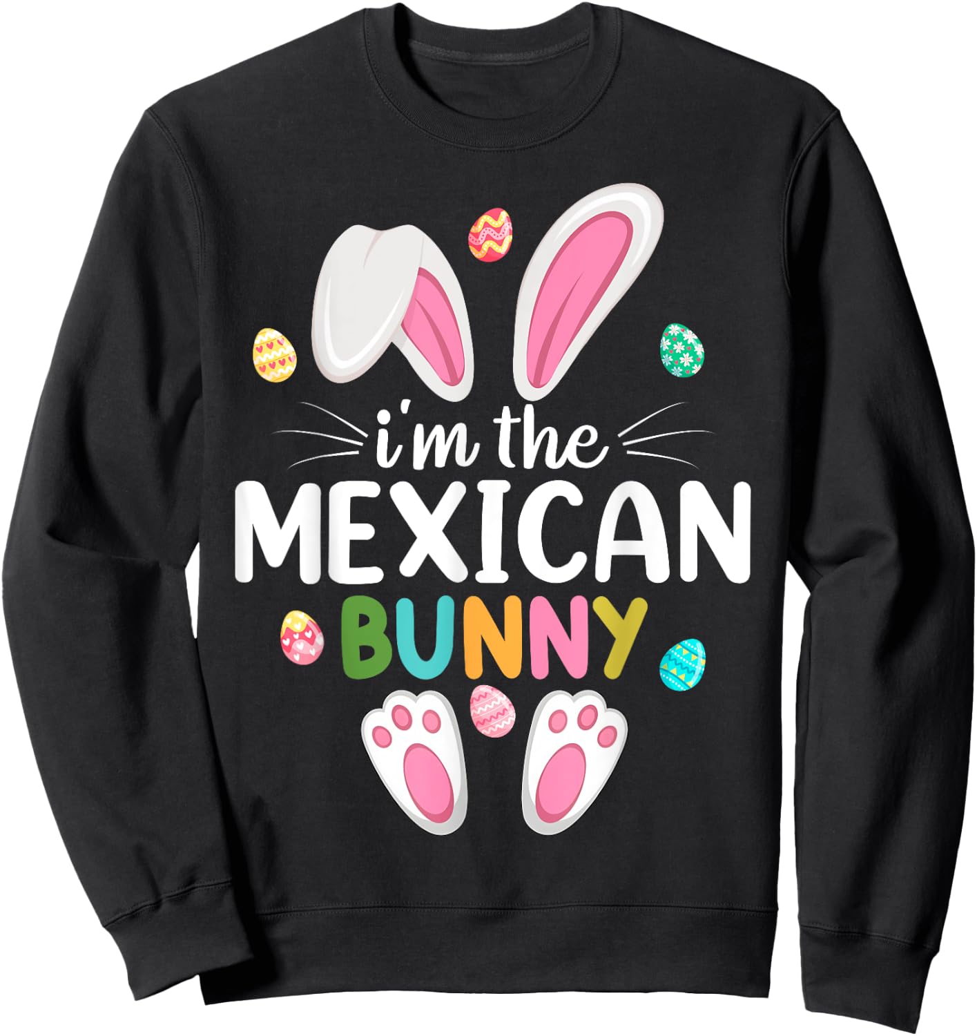 I'm The Mexican Bunny Matching Family Easter Sweatshirt - Sweatshirt | Black