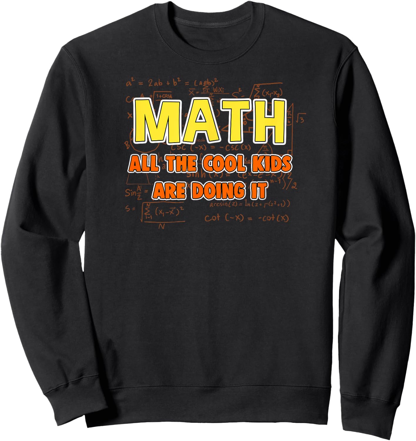 Math : All The Cool Kids Are Doing It Sweatshirt - Sweatshirt | Black