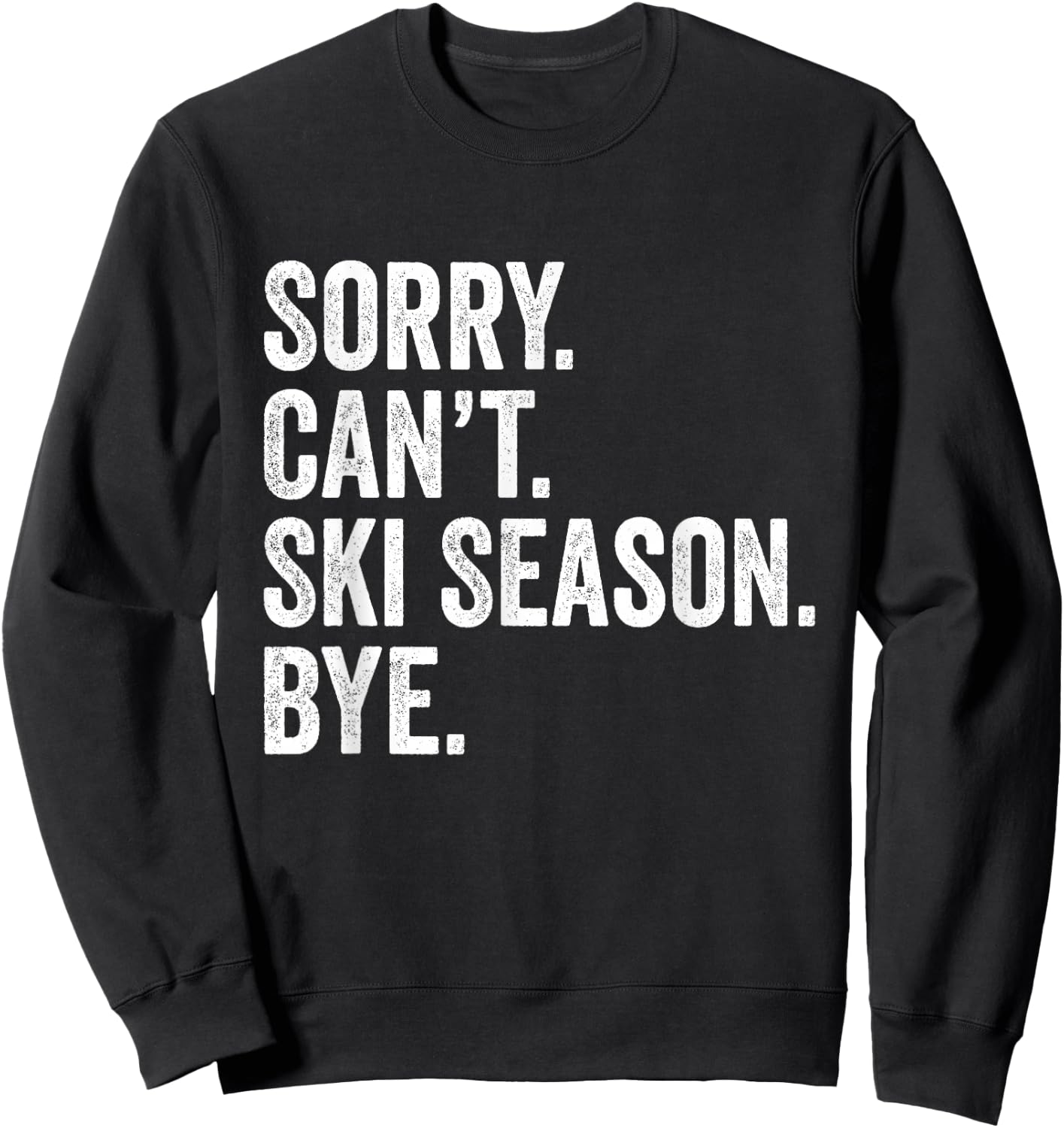 Sorry can't ski season bye Funny Skiing Winter Sports Lover Sweatshirt - Sweatshirt | Black