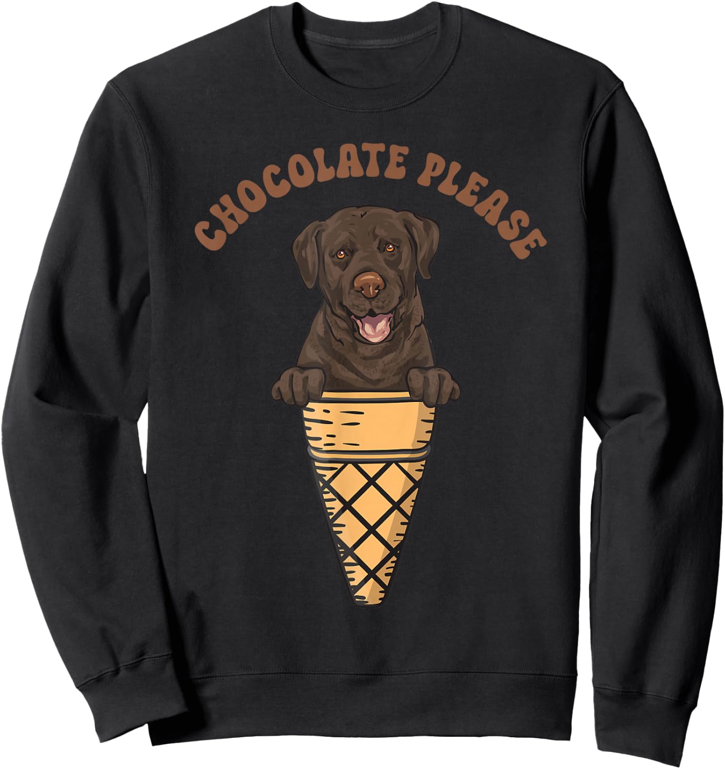 Chocolate Please Lab Dog Chocolate Labrador Retriever Sweatshirt - Sweatshirt | Black