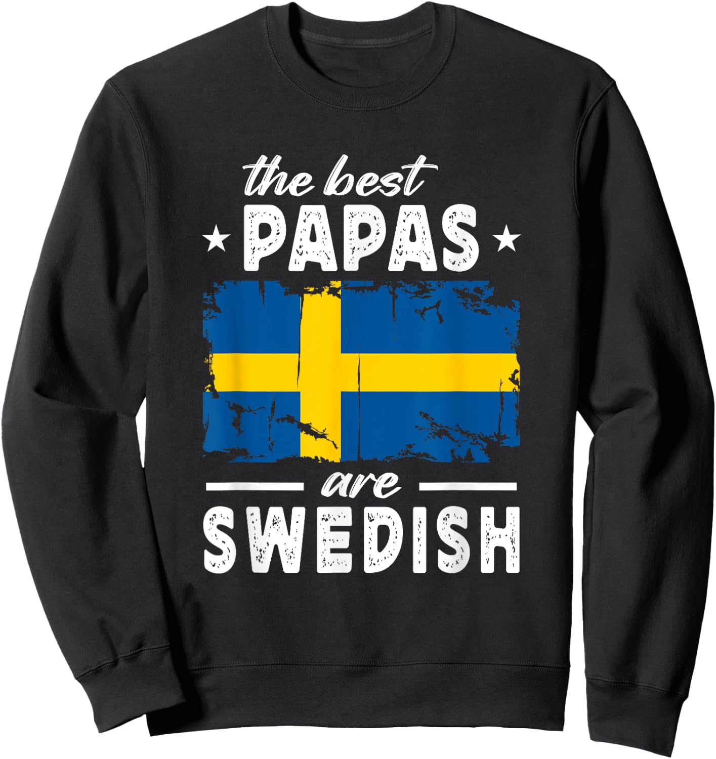 The Best Papas are Swedish Father's Day Sweden Flag Sweatshirt - Sweatshirt | Black