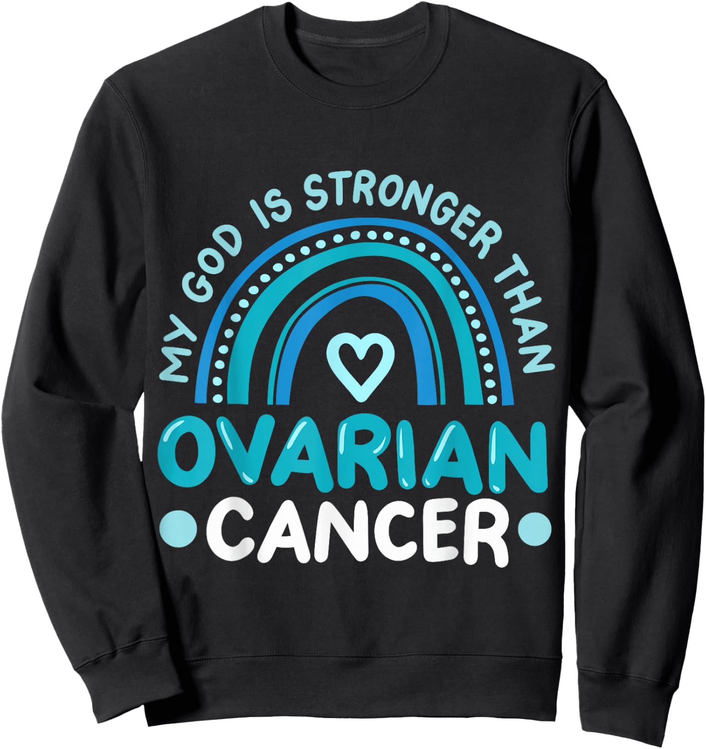 My God Is Stronger Than Ovarian Cancer Awareness Sweatshirt - Sweatshirt | Black