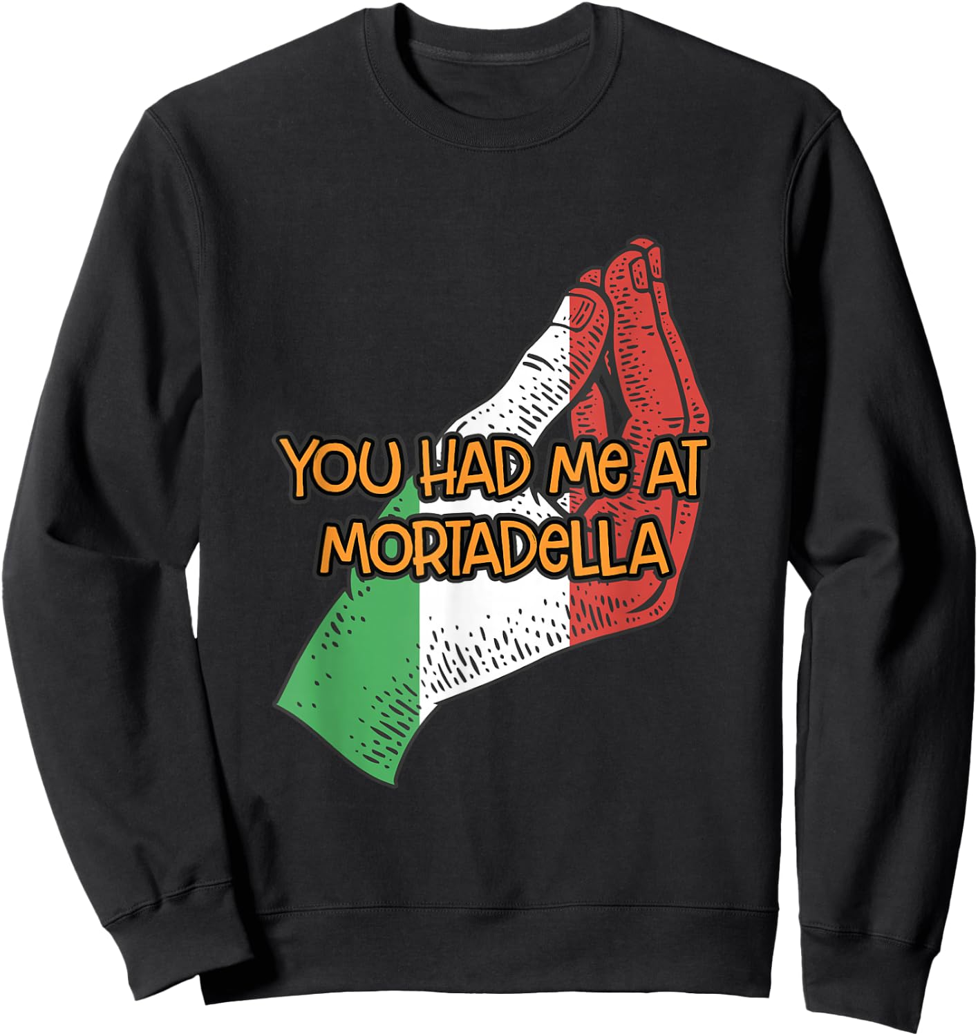 You Had Me at Mortadella Funny Italian Humor Italy Foodie Sweatshirt - Sweatshirt | Black