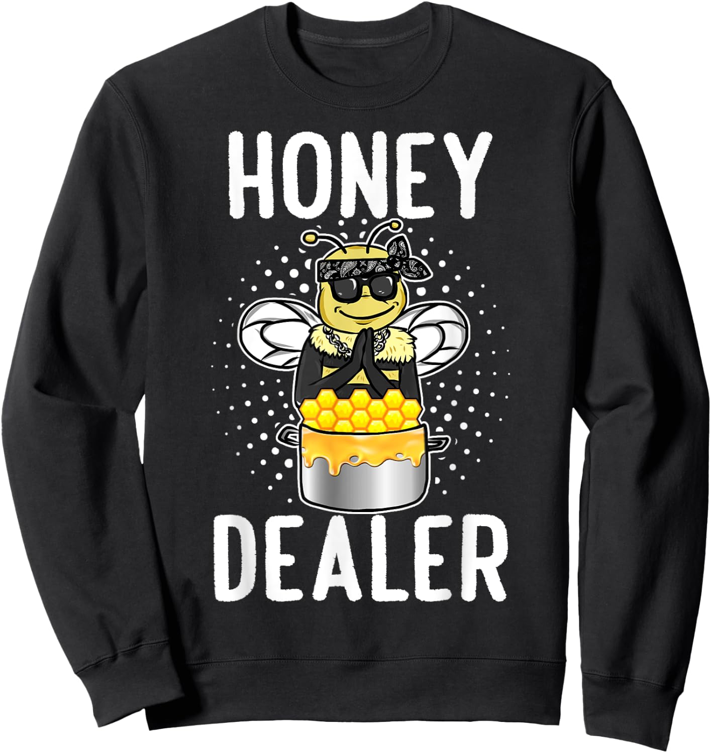 Honey Dealer For Beekeepers Bee Funny Sweatshirt - Sweatshirt | Black