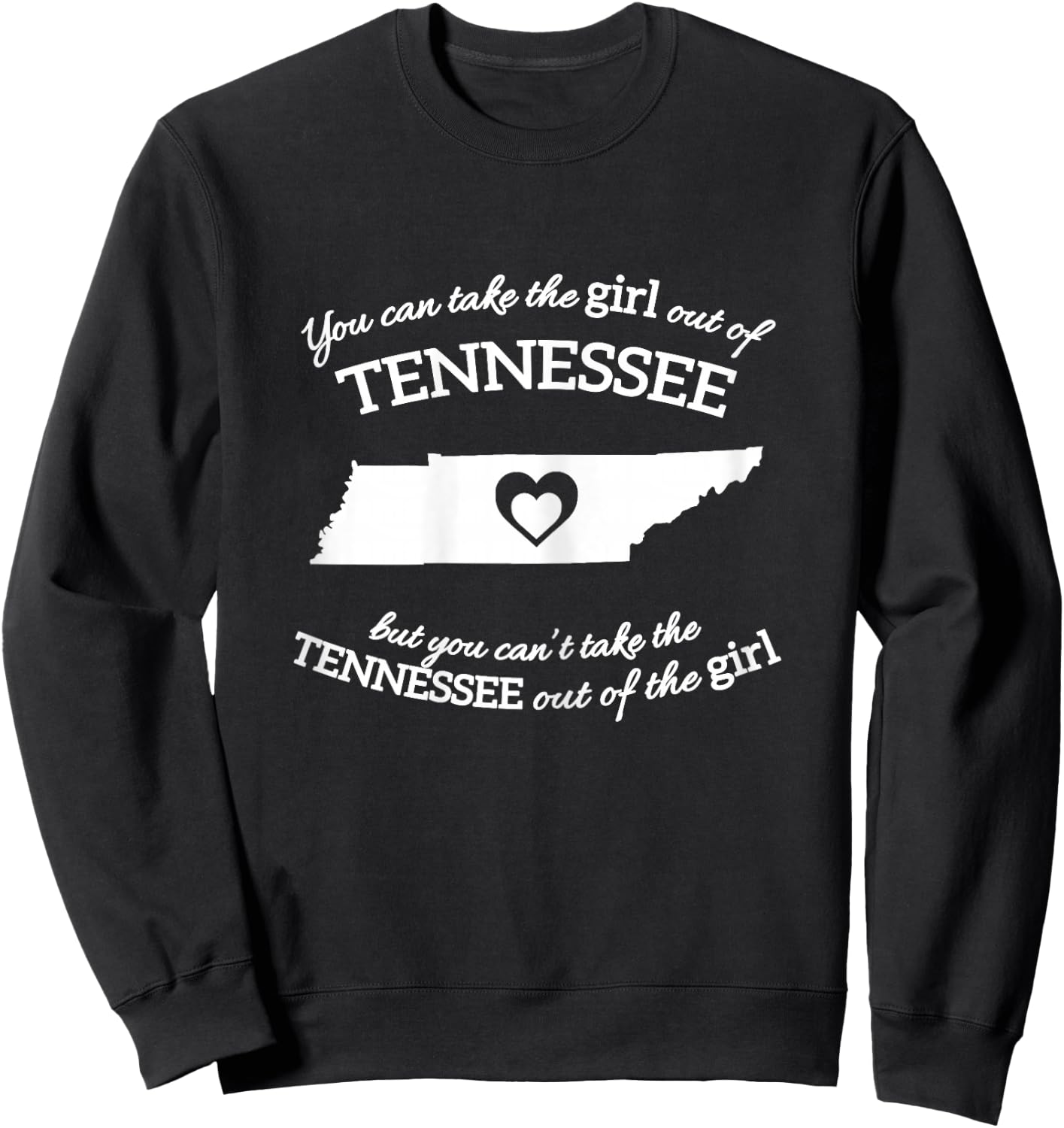 You Can Take The Girl Out Of Tennessee But You Can't Take Sweatshirt - Sweatshirt | Black