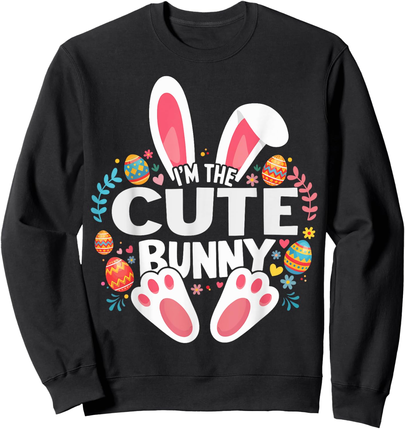 I'm The Cute Bunny Matching Easter Family Sweatshirt - Sweatshirt | Black