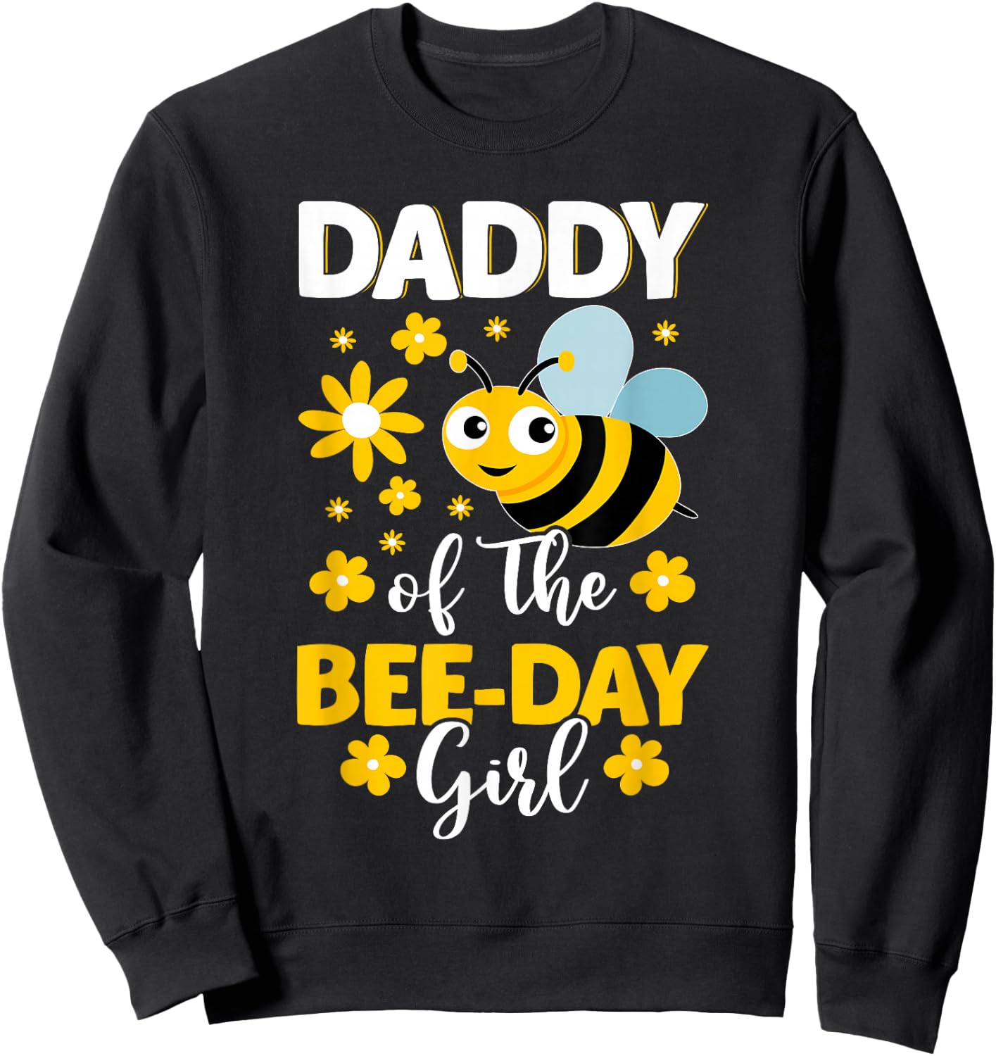 Daddy of the Bee Day Girl Bee Birthday Party Theme Sweatshirt - Sweatshirt | Black