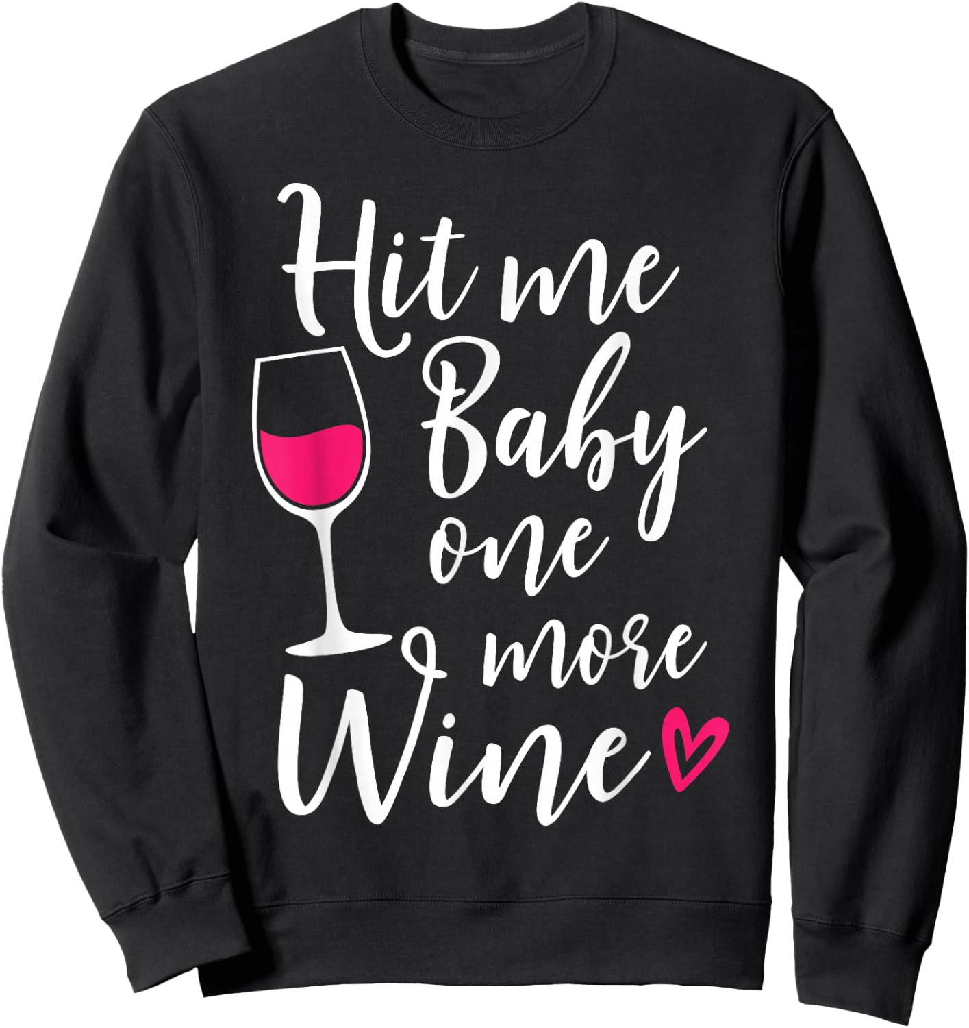 Hit Me Baby One More Wine Funny Wine Lover Sweatshirt - Sweatshirt | Black