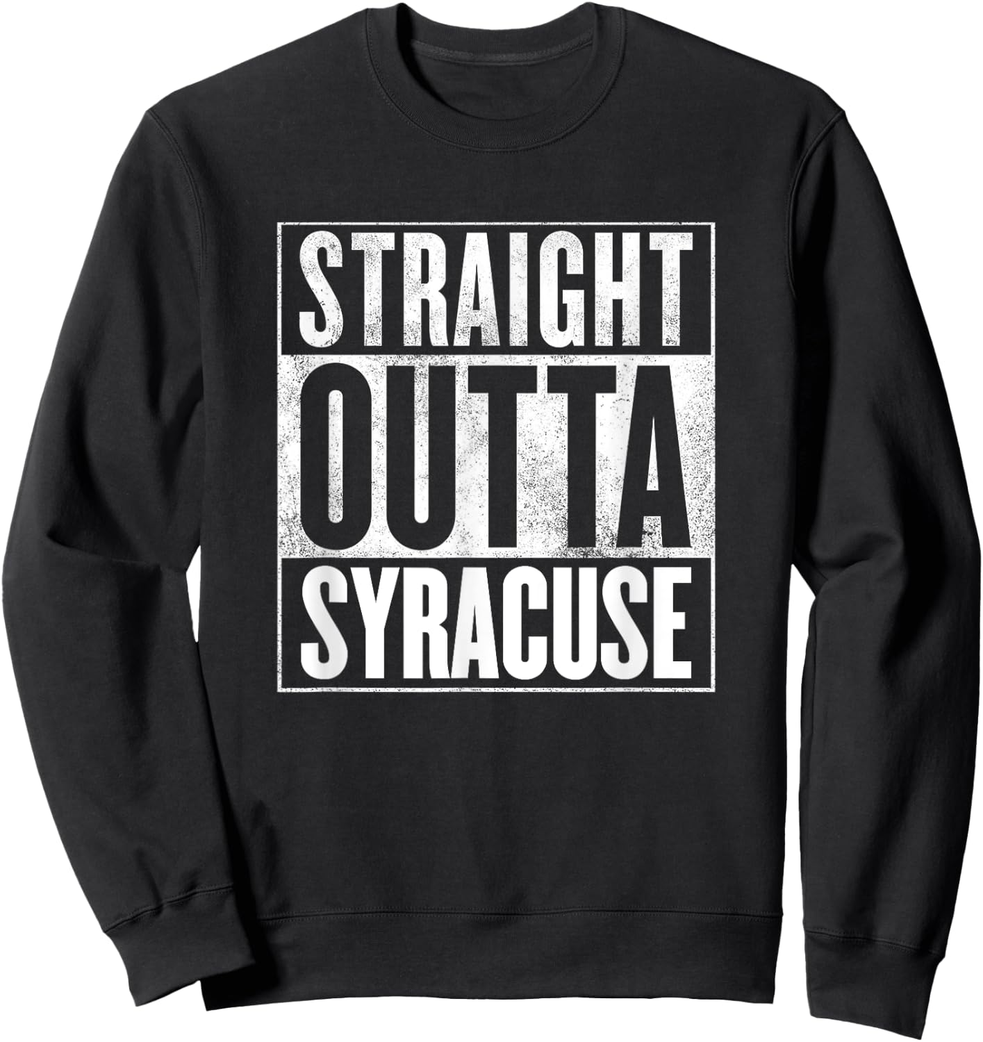Syracuse Shirt - Straight Outta Syracuse Sweatshirt - Sweatshirt | Black
