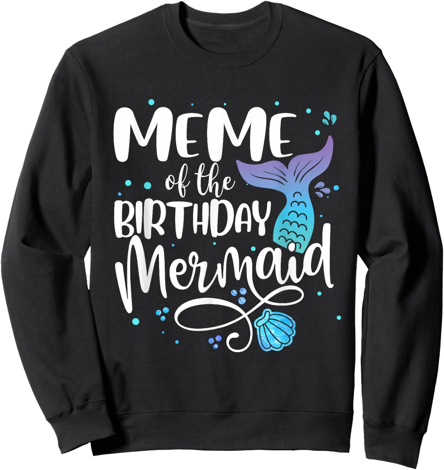 Meme Of The Birthday Mermaid Family Matching Party Squad Sweatshirt - Sweatshirt | Black