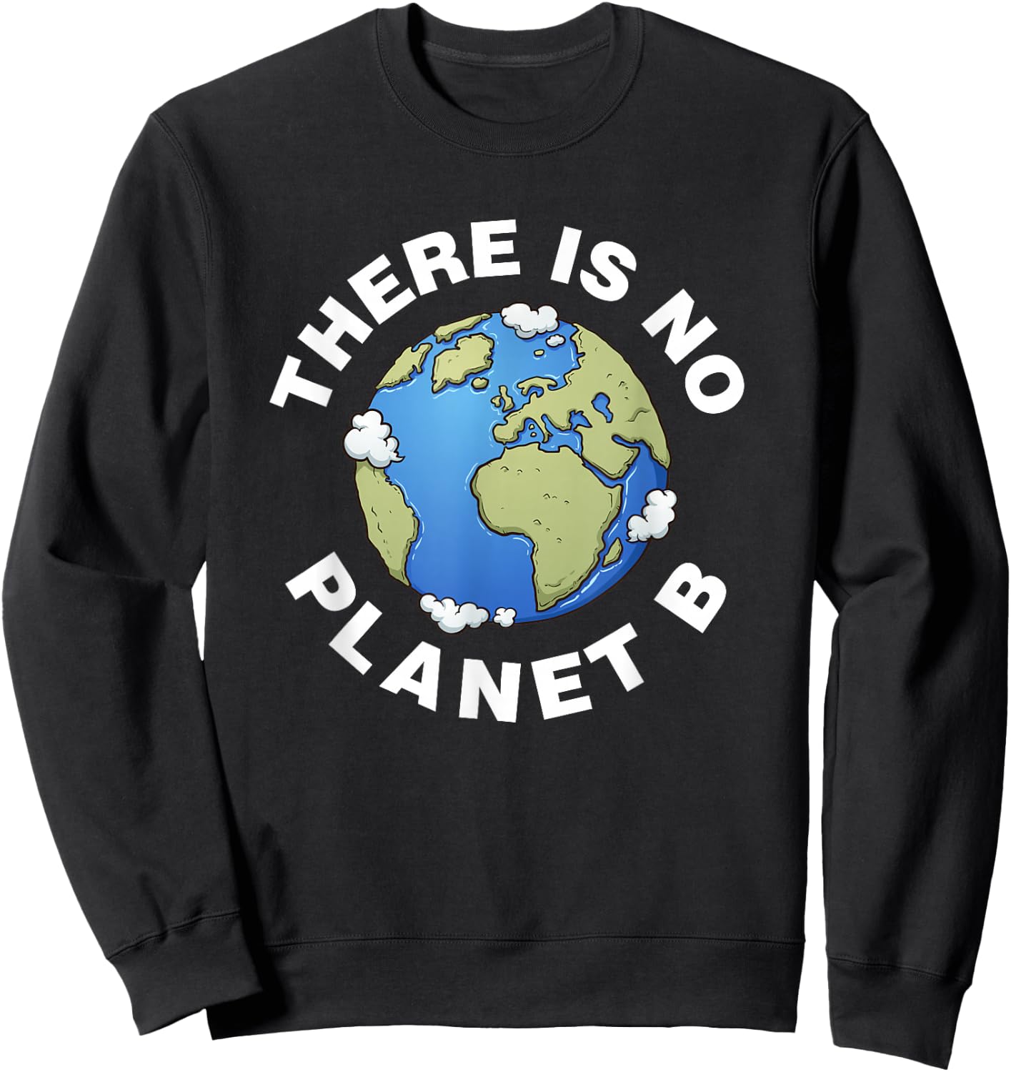 There Is No Planet B Plan B Earth Day Xmas Shirt Sweatshirt - Sweatshirt | Black
