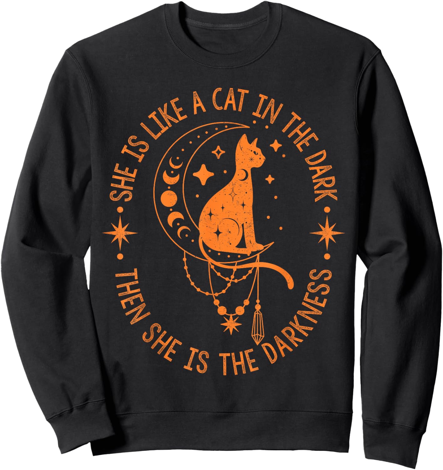 She Is Like A Cat In The Dark Then She Is The Darkness Sweatshirt - Sweatshirt | Black