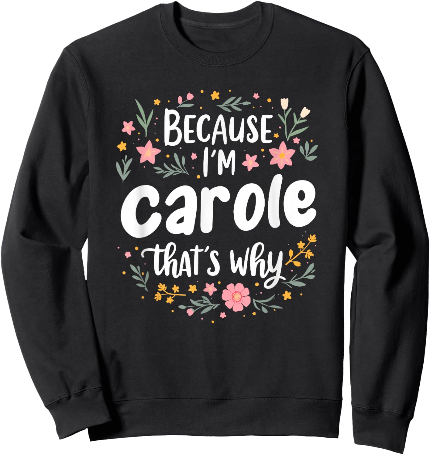 Women Because I'm Carole That's Why Woman Sweatshirt - Sweatshirt | Black