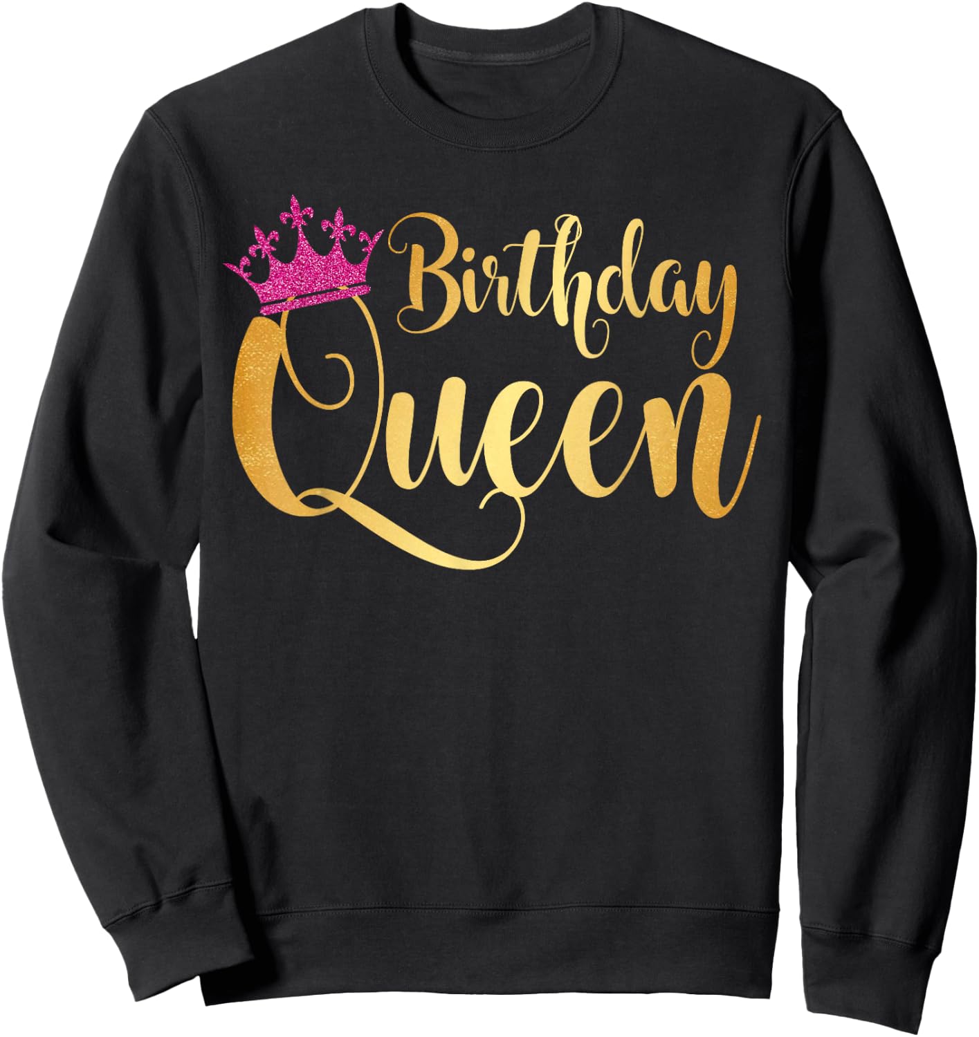 Birthday Queen Happy Birthday Party Funny Gift Sweatshirt - Sweatshirt | Black