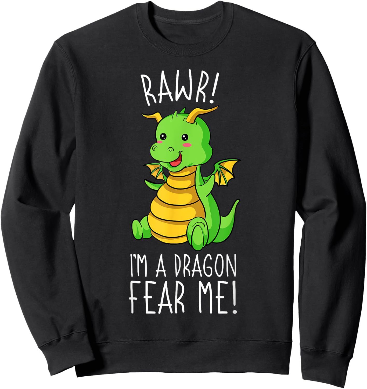 Rawr I'm A Dragon Mythical Legendary Creature Sweatshirt - Sweatshirt | Black