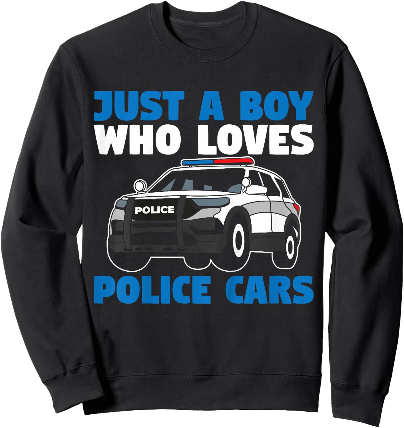 Kids Police Officer Toddler Just A Boy Who Loves Police Cars Sweatshirt - Sweatshirt | Black