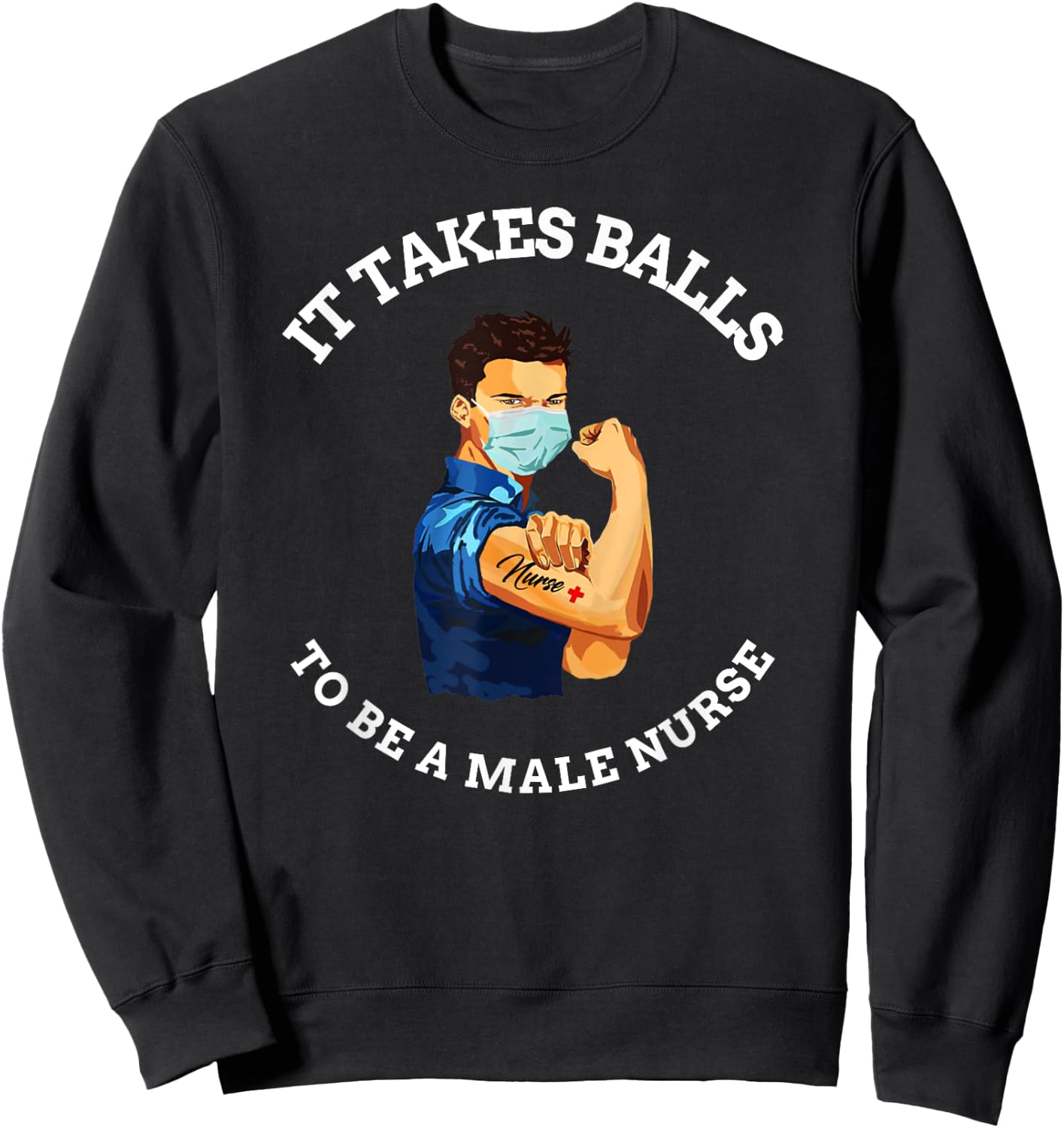 It takes balls to be a male nurse funny MURSE Sweatshirt - Sweatshirt | Black