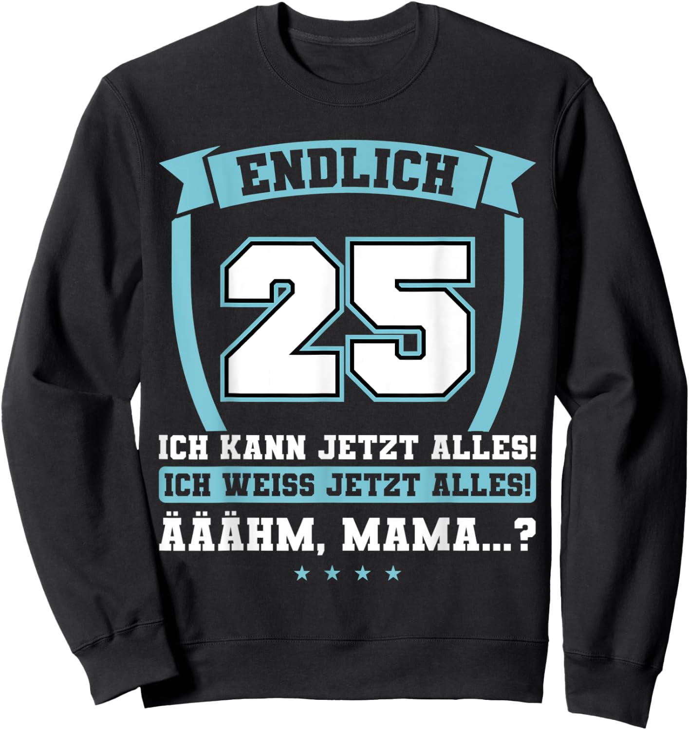 Endlich 25 - Ich kann jetzt alles - 25th Birthday , black, s Sweatshirt - Sweatshirt | Black