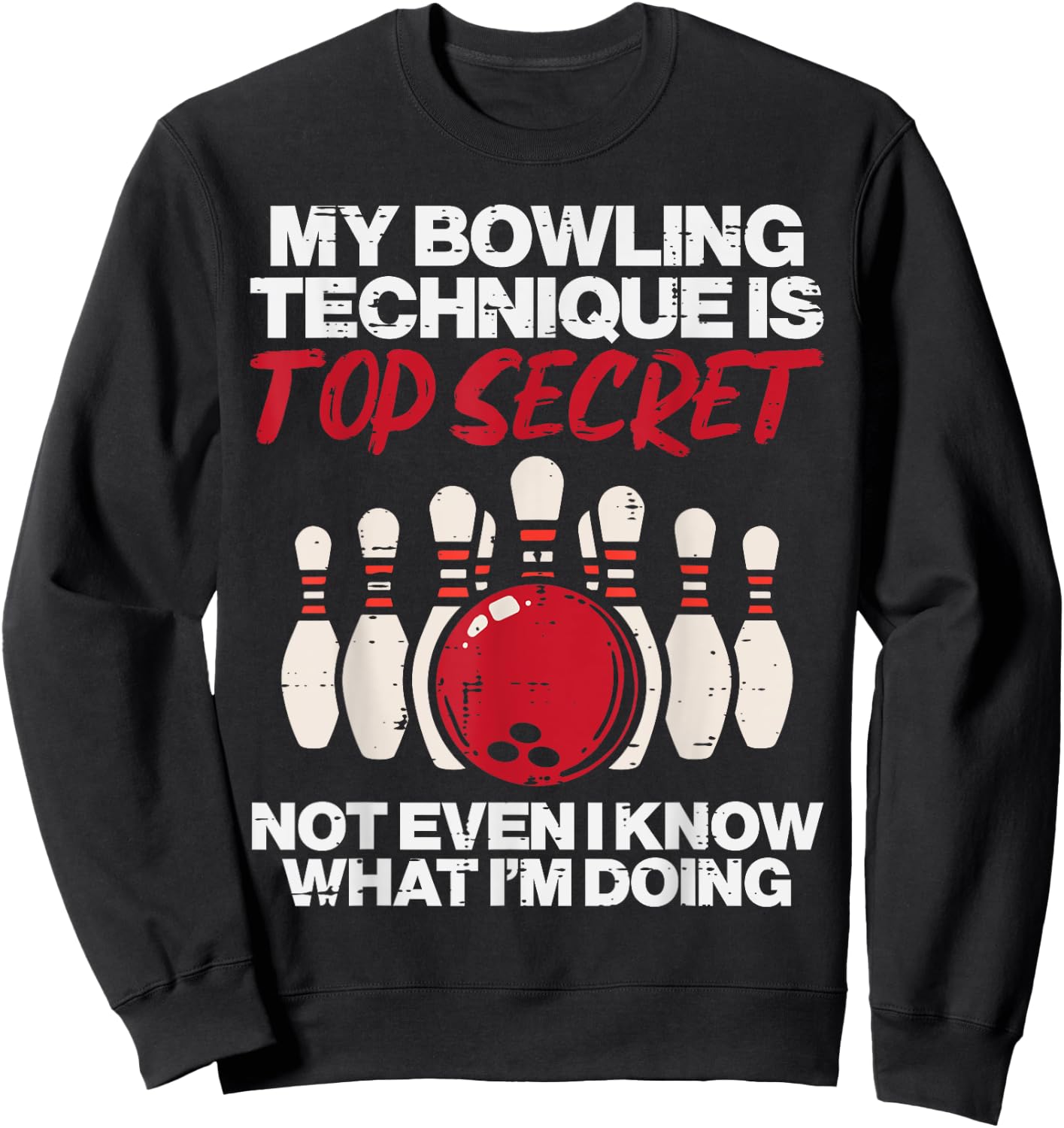 My Bowling Technique Secret Funny Bowler Women Men Kids Sweatshirt - Sweatshirt | Black