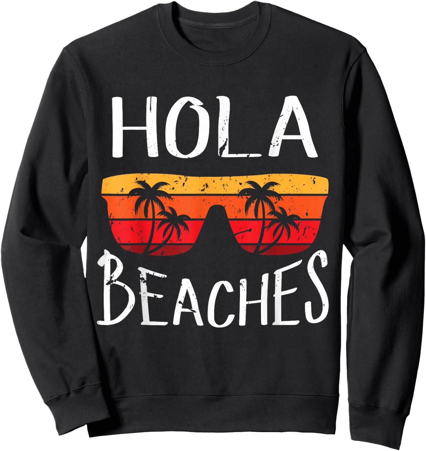 Hola Beaches Funny And Cute Summer Vacation Beach Saying Sweatshirt - Sweatshirt | Black