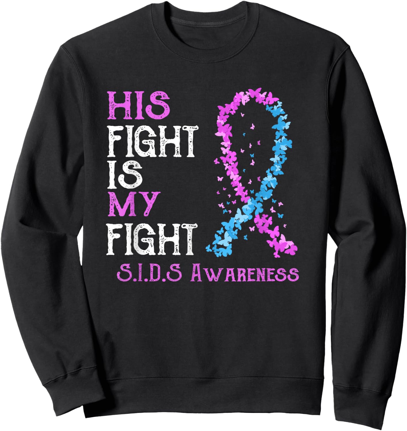 His Fight Is My Fight SIDS Awareness Sweatshirt - Sweatshirt | Black