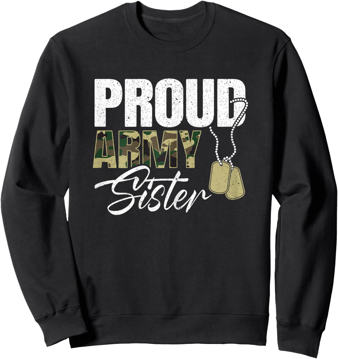 Proud Army Sister for a Proud Sister Of US Army Proud Family Sweatshirt - Sweatshirt | Black