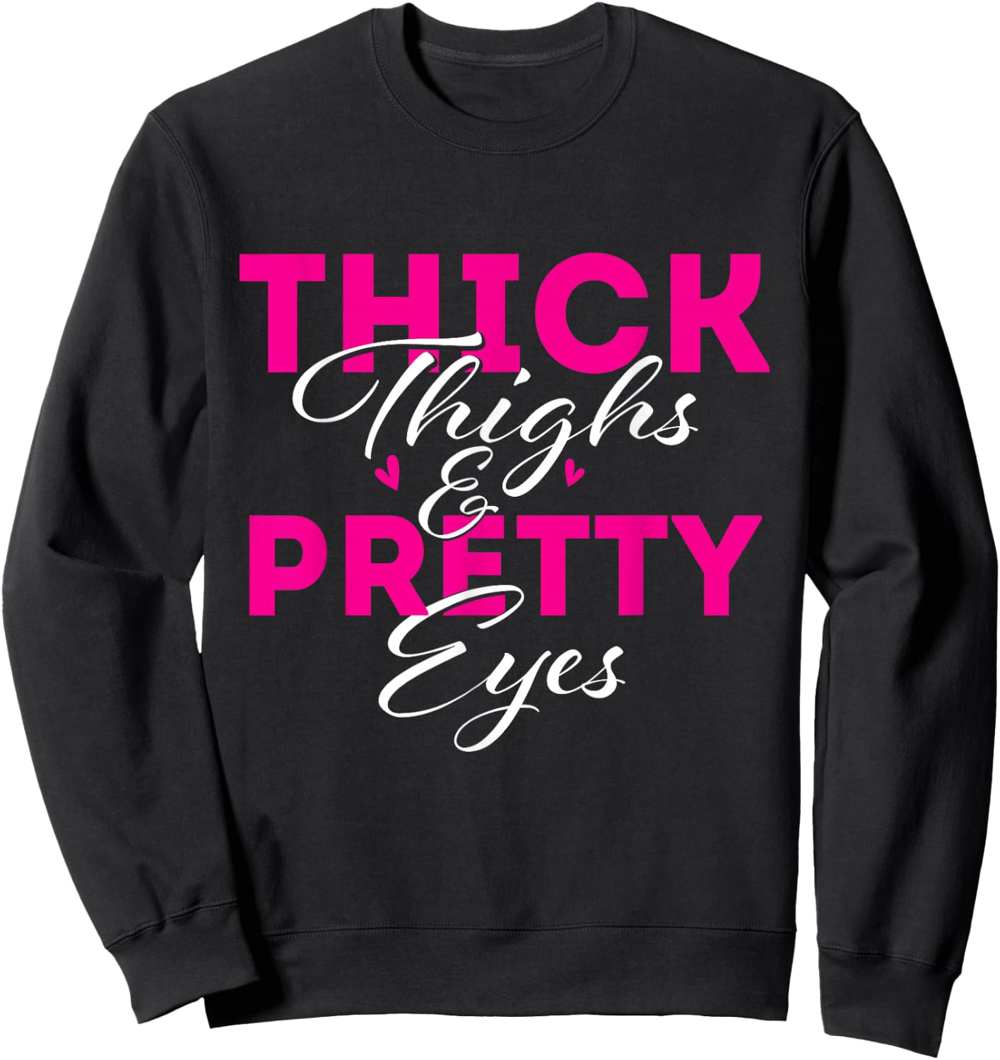 Thick Thighs & Pretty Eyes - Workout Fitness Sweatshirt - Sweatshirt | Black
