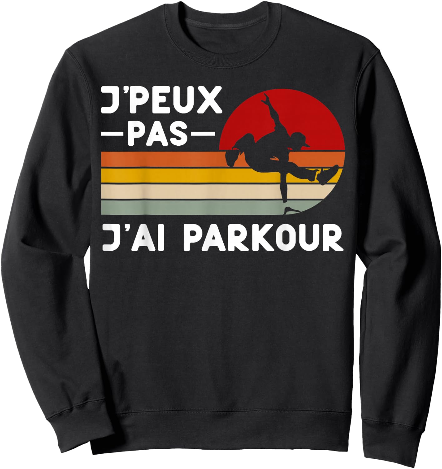 Je Peux Pas J'ai Parkour Humour Parkour Coach Tracer , Black, S Sweatshirt - Sweatshirt | Black