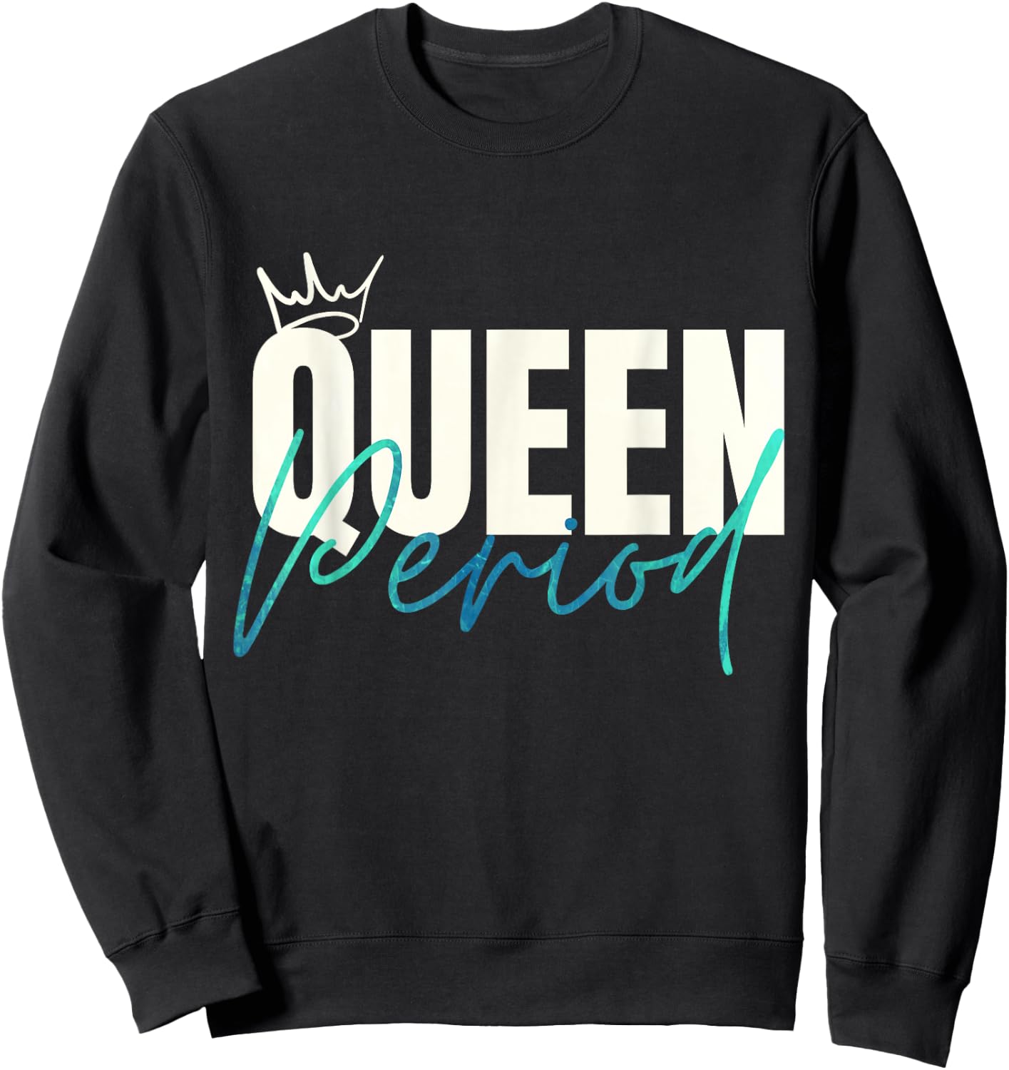 Queen Period Powerful Statement Sweatshirt - Sweatshirt | Black