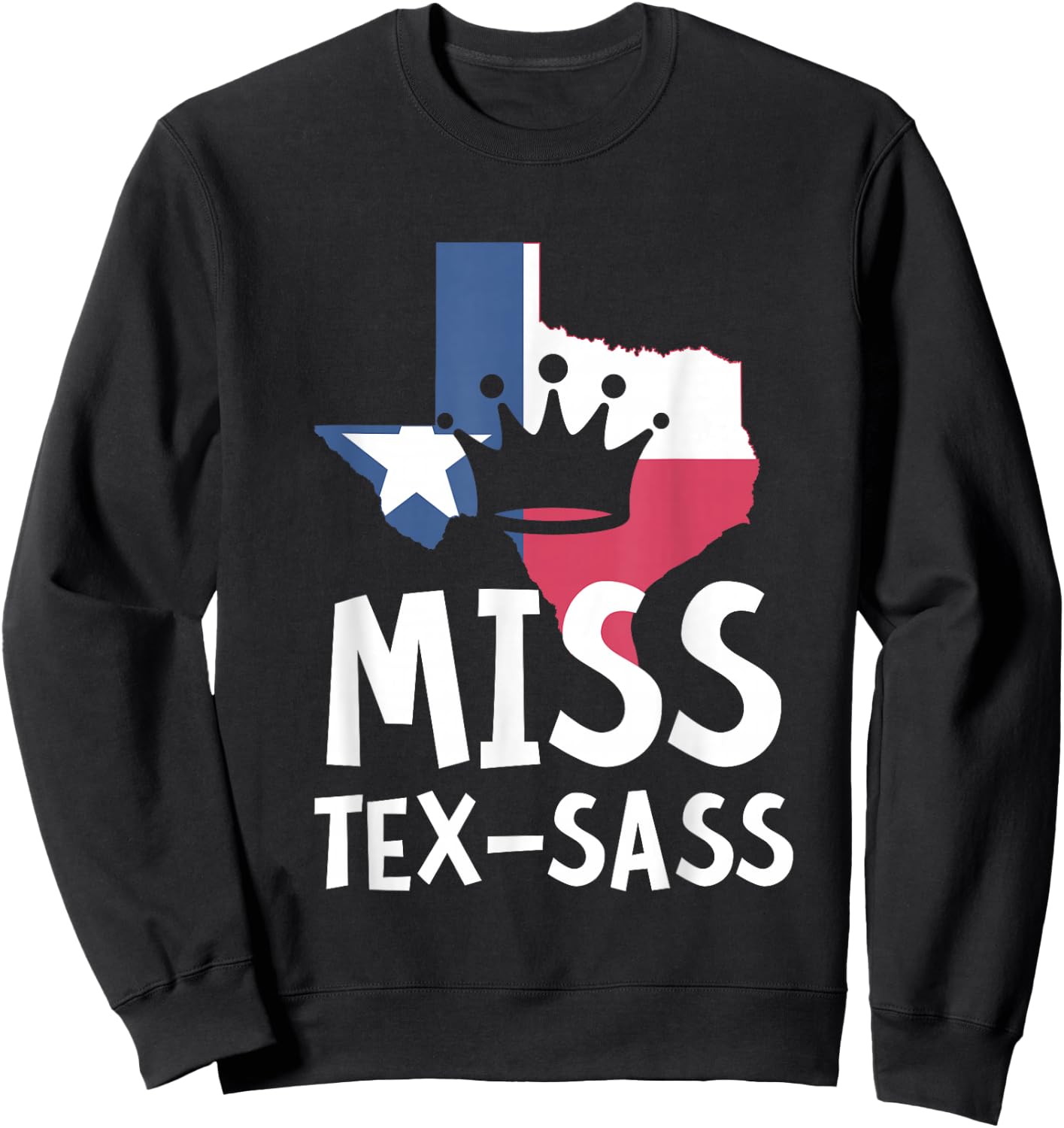 Miss Tex Sass Texas Woman Sassy Girl Texan Gift Sweatshirt - Sweatshirt | Black
