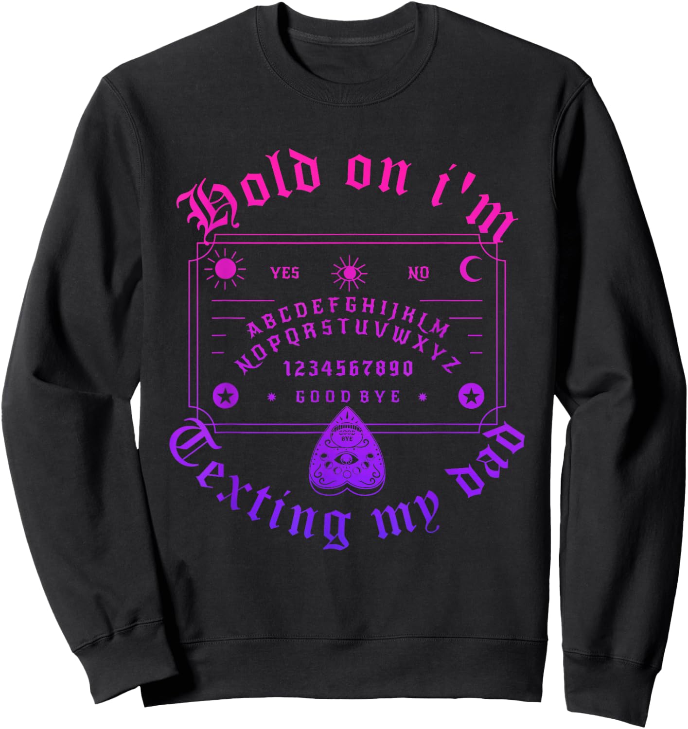 Hold On I'm Texting My Dad Design Sweatshirt - Sweatshirt | Black