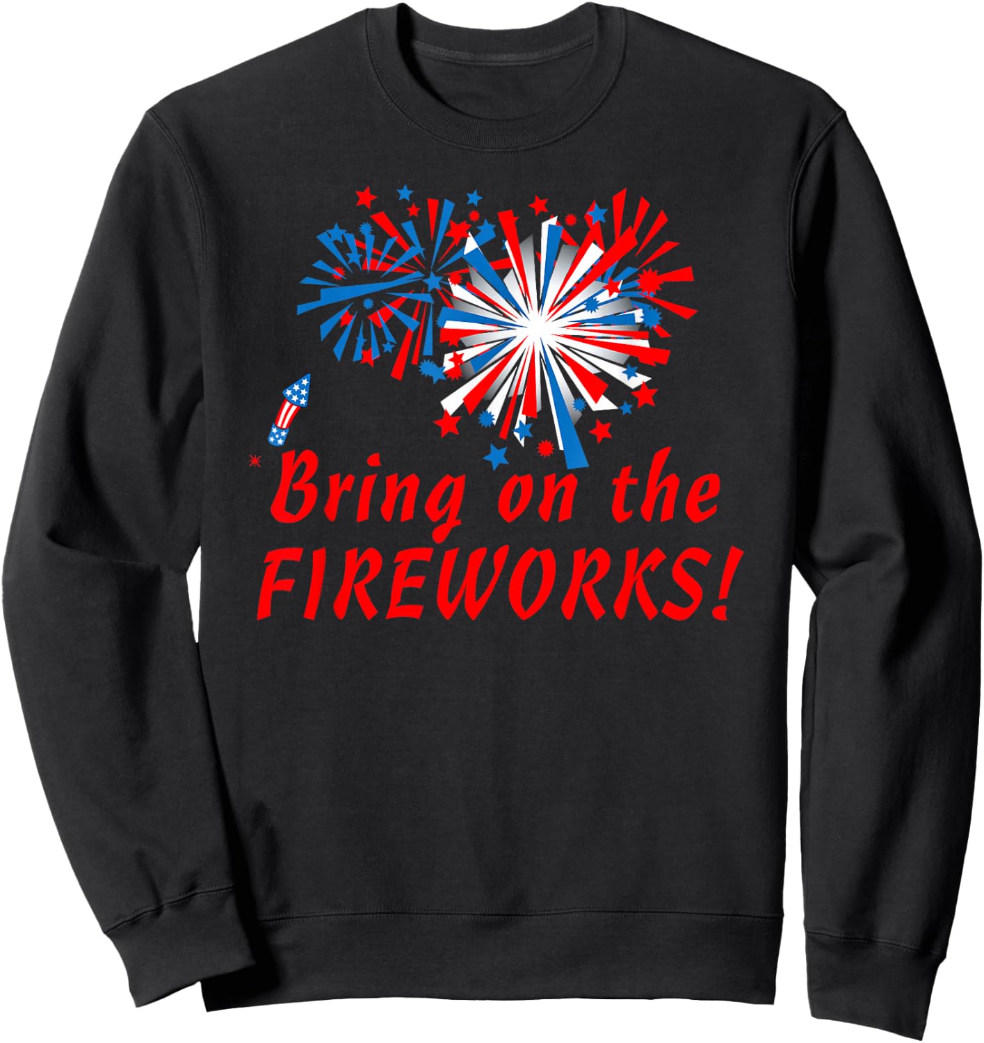 4th of July Bring On The Fireworks Sweatshirt - Sweatshirt | Black