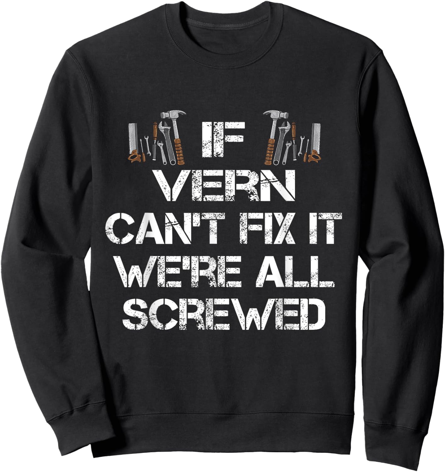 Funny Handyman Quote - Personalized Vern Sweatshirt - Sweatshirt | Black