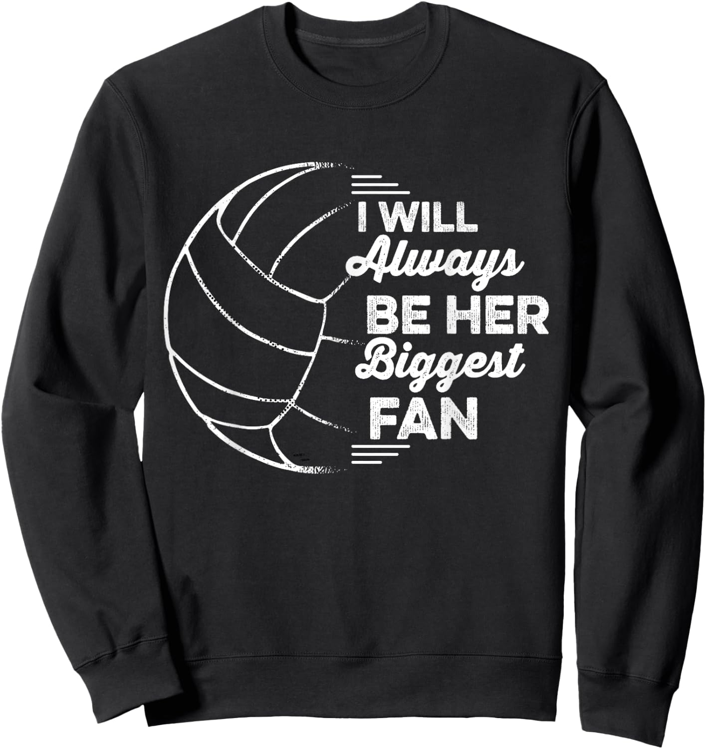 I'll Always Be Her Biggest Fan Volleyball Lover Vintage Sweatshirt - Sweatshirt | Black