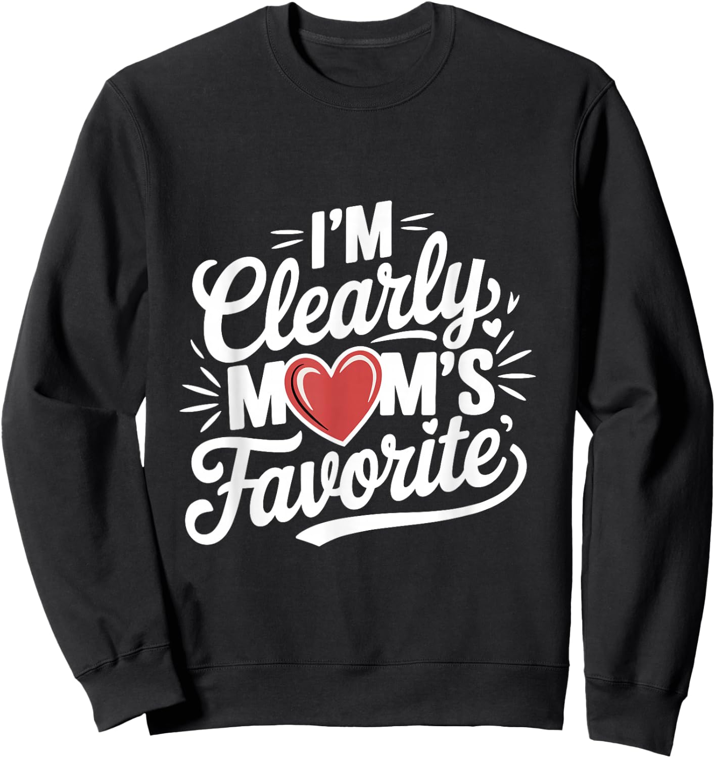 I'm Clearly Mom's Favorite, Favorite Child And Sweatshirt - Sweatshirt | Black
