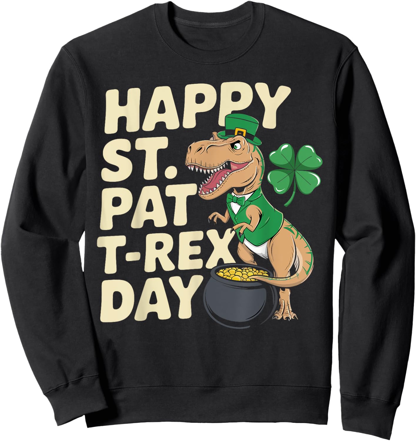Happy St. Pat T-Rex Day Dinosaur T-Rex Shamrocks Gifts Kids Sweatshirt - Sweatshirt | Black