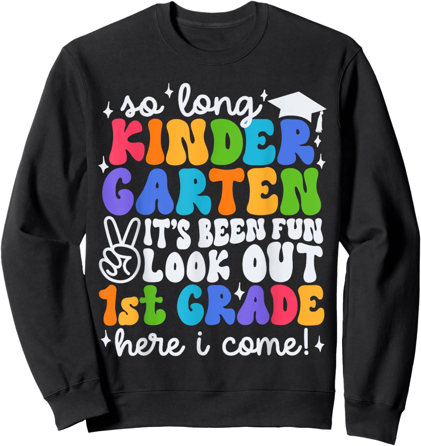 So Long Kindergarten Graduation 1st Grade Here I Come Kids Sweatshirt - Sweatshirt | Black