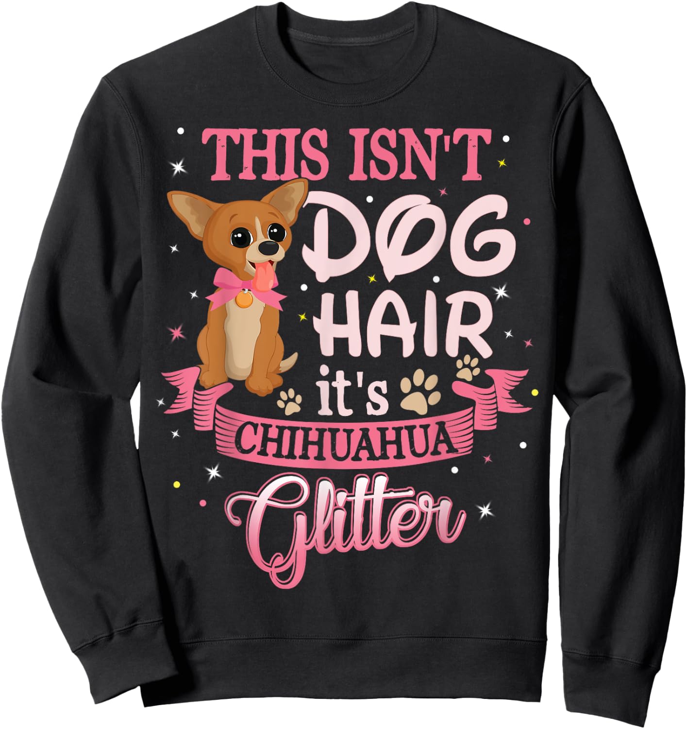 This Isn't Dog Hair Its Chihuahua Glitter Chico Dog Taco Fun Women Kids Sweatshirt - Sweatshirt | Black