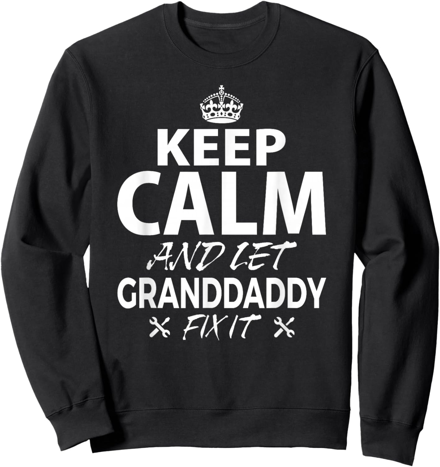 Keep Calm and Let GRANDDADDY Fix It Funny GRANDDADDY Sweatshirt - Sweatshirt | Black