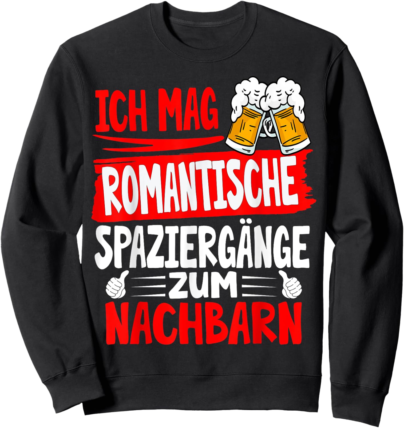 with German Text "Ich mag Romantic Walks zum Neighb, black, s Sweatshirt - Sweatshirt | Black