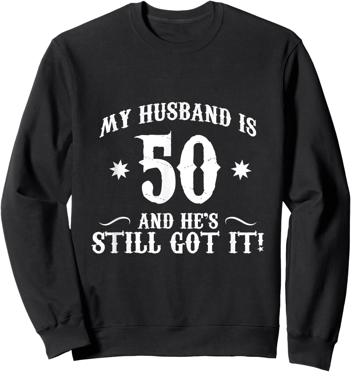50th Birthday Shirt, My husband is 50 Shirt, Funny 50th Sweatshirt - Sweatshirt | Black