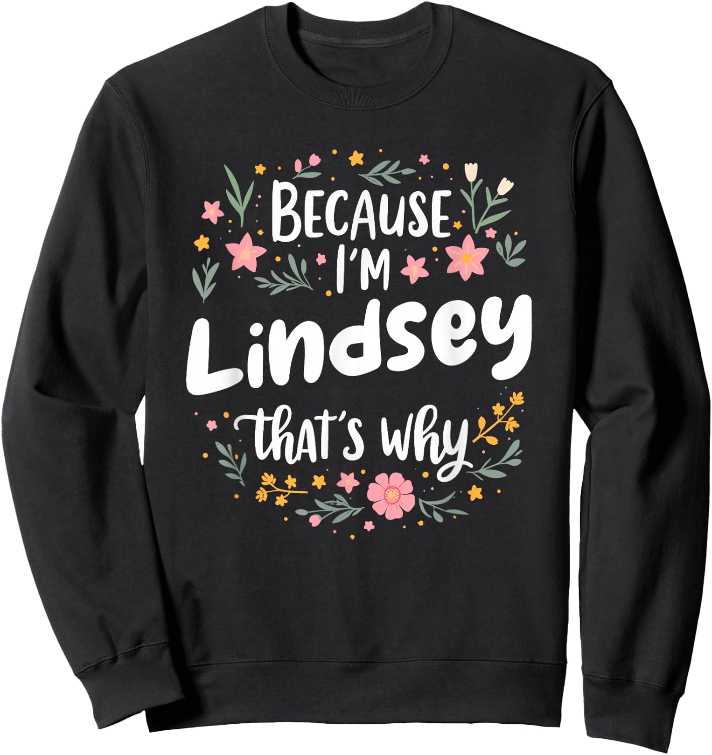 Women Because I'm Lindsey That's Why Woman Sweatshirt - Sweatshirt | Black