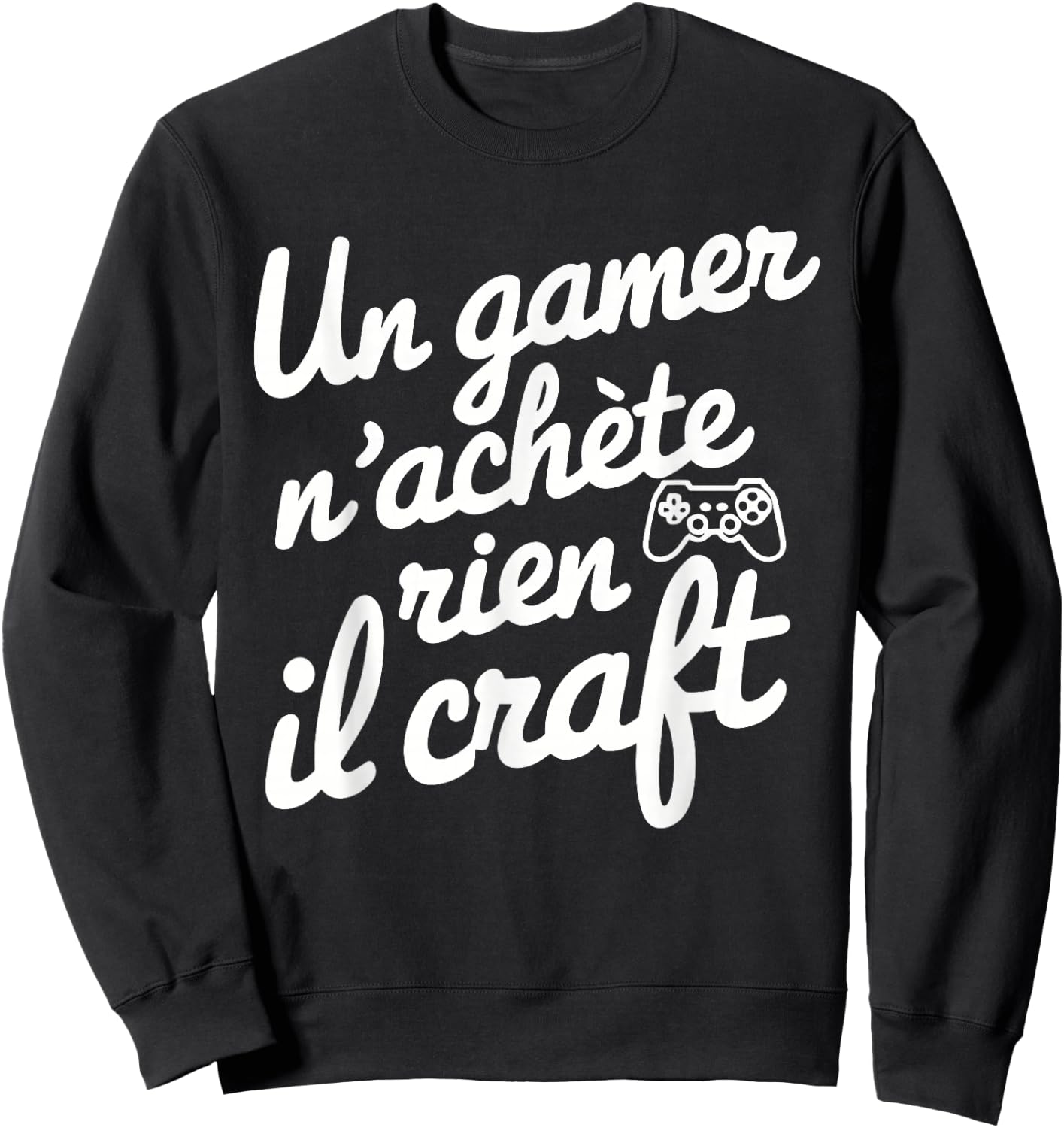A Gamer Does Not Buy Anything He Craft Gift Christmas Gaming , Black, S Sweatshirt - Sweatshirt | Black