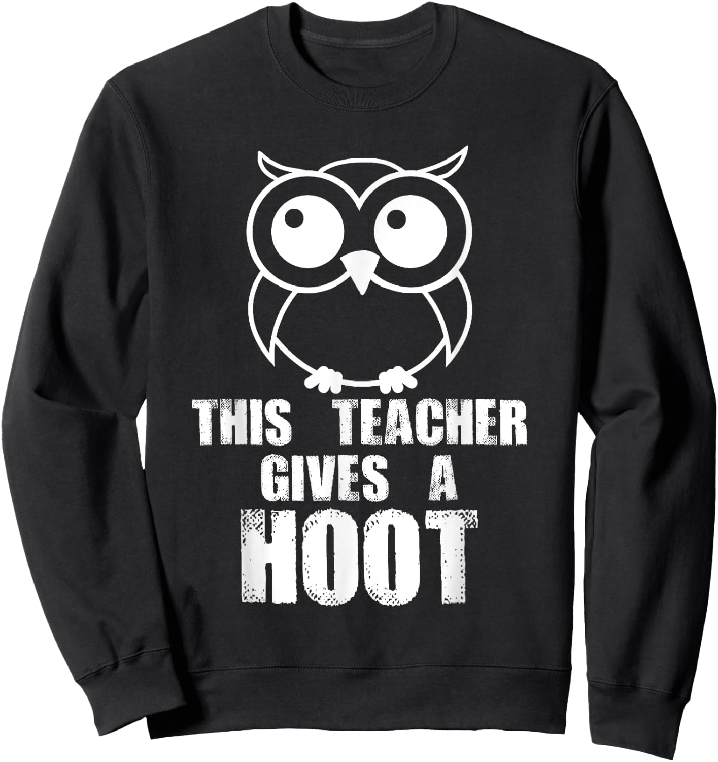This Teacher Gives A Hoot! Funny Owl Predator Bird Sweatshirt - Sweatshirt | Black